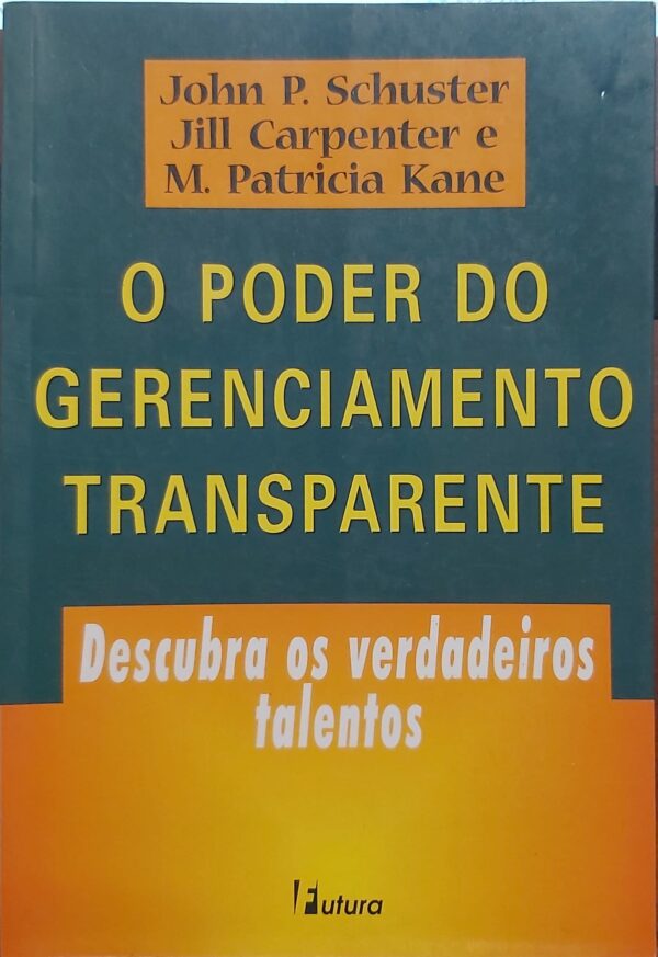 O Poder Do Gerenciamento Transparente Carpenter Jill^Schuster John P.^Kane M. Patricia